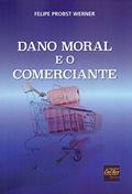 Ler Dano Moral e o Comerciante, do autor Felipe Probst Werner
