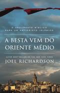 Ler A BESTA VEM DO ORIENTE MÉDIO: O Argumento Bíblico para um Anticristo Islâmico, do autor Joel Richardson