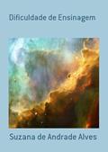 Ler Dificuldade de Ensinagem, do autor Suzana De Andrade Alves