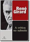 Ler A crítica no subsolo, do autor Rene Girard