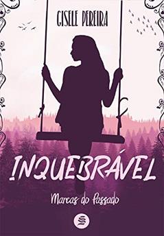 Inquebrável: Marcas do passado, do autor Gisele Pereira