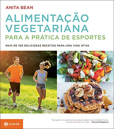 Ler Alimentação vegetariana para a prática de esportes: Mais de 100 deliciosas receitas para uma vida ativa, do autor Anita Bean Ler Alimentação vegetariana para a prática de esportes: Mais de 100 deliciosas receitas para uma vida ativa, do autor Anita Bean