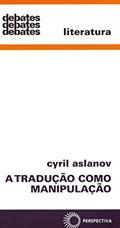 Ler A tradução como manipulação: 338, do autor Cyril Aslanov