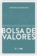 Ler Manipulação de Mercado da Bolsa de Valores - 2022, do autor Fernando De Andrade Mota Ler Manipulação de Mercado da Bolsa de Valores - 2022, do autor Fernando De Andrade Mota