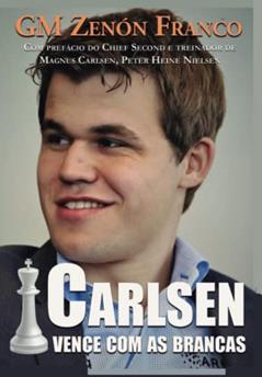 Carlsen Vence com as Brancas: 1, do autor Zenón Franco