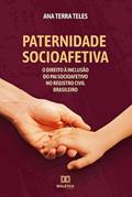 Ler Paternidade socioafetiva: o Direito à inclusão do Pai Socioafetivo no Registro Civil Brasileiro, do autor Ana Terra Teles
