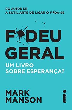 F*deu Geral. Um Livro Sobre Esperança?, do autor Mark Manson