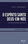 Ler O Espírito Santo - Deus-em-nós: Uma pneumatologia experiencial, do autor Volney J. Berkenbrock Ler O Espírito Santo - Deus-em-nós: Uma pneumatologia experiencial, do autor Volney J. Berkenbrock
