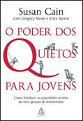 Ler O poder dos quietos para jovens: Como fortalecer as capacidades secretas da nova geração de introvertidos, do autor Susan Cain