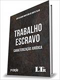 Ler Trabalho Escravo - Caracterização Jurídica - 3ª Edição, do autor José Cláudio Monteiro De Brito Filho