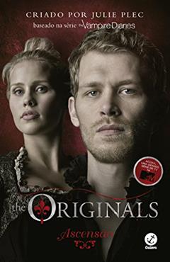 The Originals: Ascensão (Vol. 1), do autor Julie Plec