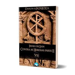 Livro Contra as Heresias Parte II - Irineu de Lyon - Coleção a Patrística Vol. Vii, do autor Irineu De Lyon