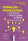 Ler Formação de Professores - No Desenho de Disciplinas e Cursos, do autor Irineu Gustavo Nogueira GIANESI; Juliana Machado MASSI; Débora MALLET Ler Formação de Professores - No Desenho de Disciplinas e Cursos, do autor Irineu Gustavo Nogueira GIANESI; Juliana Machado MASSI; Débora MALLET