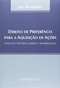 Ler Direito De Preferência Para A Aquisição De Ações. Conceito, Natureza Jurídica E Interpretação, do autor Ivo Waisberg