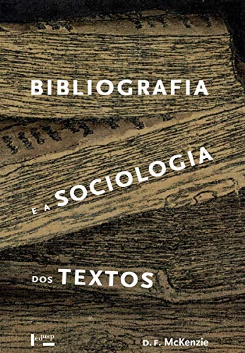 Ler Bibliografia e a Sociologia dos Textos, do autor Donald Francia Mckenzie