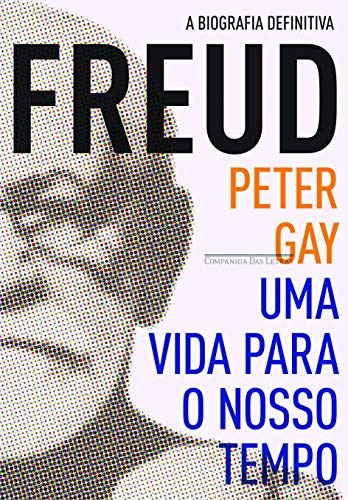 Ler Freud: uma vida para o nosso tempo, do autor Peter Gay