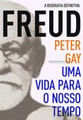 Ler Freud: uma vida para o nosso tempo, do autor Peter Gay