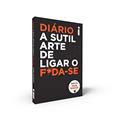 Ler Diário A sutil Arte de Ligar o F*da-se, do autor Mark Manson