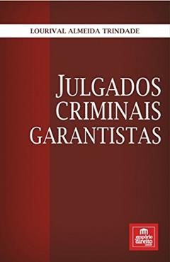 Julgados Criminais Garantistas, do autor Lourival Almeida Trindade