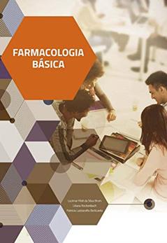 Farmacologia Básica, do autor Lucimar Filot da Silva Brum; Liliana Rockenbach; Patricia Lazzarotto Bellicanta