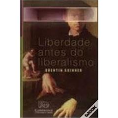 Liberdade antes do liberalismo, do autor Quentin Skinner