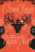 Ler Vida e aventuras do papai Noel, do autor L. Frank Baum Ler Vida e aventuras do papai Noel, do autor L. Frank Baum