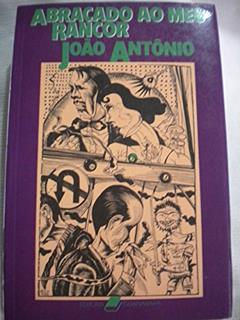 Abracado Ao Meu Rancor: Contos (Portuguese Edition), do autor João Antônio