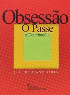 Obsessão o Passe a Doutrinação, do autor J. Herculano Pires