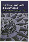 Ler Da Lusitanidade à Lusofonia, do autor Fernando Cristóvão