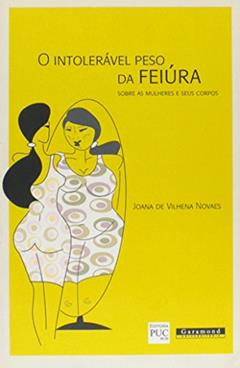 O intolerável peso da feiura, do autor Joana de Vilhena Novaes