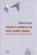 Ler Atores e poderes na nova ordem global: Assimetrias, instabilidades e imperativos de legitimação, do autor Gilberto Dupas