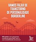 Ler Vamos falar de transtorne de personalidade borderline: 100 cartas com perguntas práticas para lidar com a sua instabilidade emocional, do autor André Barbosa Ler Vamos falar de transtorne de personalidade borderline: 100 cartas com perguntas práticas para lidar com a sua instabilidade emocional, do autor André Barbosa