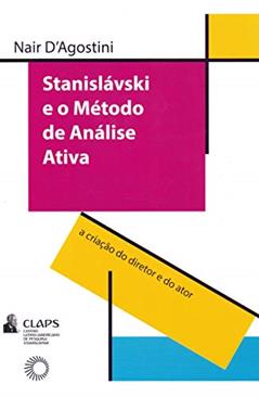 Stanislavski e o método de análise ativa: A criação do diretor e do ator, do autor Nair D´Agostini