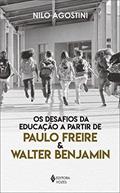 Ler Desafios da educação a partir de Paulo Freire e Walter Benjamin, do autor Frei Nilo Agostini Ler Desafios da educação a partir de Paulo Freire e Walter Benjamin, do autor Frei Nilo Agostini