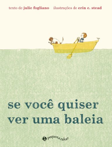 Ler Se você quiser ver uma baleia, do autor Erin E. Stead; Julie Fogliano Ler Se você quiser ver uma baleia, do autor Erin E. Stead; Julie Fogliano