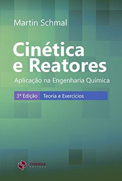 Cinética e reatores: aplicação na engenharia química, do autor Martin Schmal