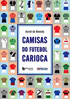 Camisas do Futebol Carioca, do autor Auriel de Almeida