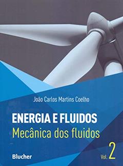 Energia e Fluidos: Mecânica dos Fluidos (Volume 2), do autor João Carlos Martins Coelho