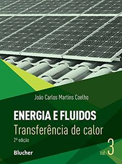 Energia e Fluidos: Transferência de Calor (Volume 3), do autor João Carlos Martins Coelho