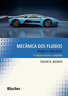 Mecânica dos Fluidos: Noções e Aplicações, do autor Sylvio R. Bistafa