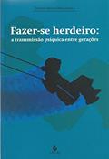 Ler Fazer-se Herdeiro: a Transmissão Psíquica Entre Gerações, do autor Tatiana Inglez-Mazzarella Ler Fazer-se Herdeiro: a Transmissão Psíquica Entre Gerações, do autor Tatiana Inglez-Mazzarella