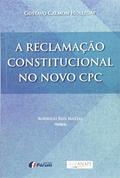 Ler A reclamação constitucional no novo CPC, do autor Gustavo Calmon Holliday Ler A reclamação constitucional no novo CPC, do autor Gustavo Calmon Holliday