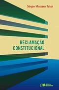 Ler Reclamação constitucional - 1ª edição de 2013, do autor Sergio Massaru Takoi Ler Reclamação constitucional - 1ª edição de 2013, do autor Sergio Massaru Takoi