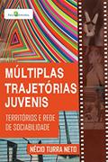 Ler Múltiplas Trajetórias Juvenis, do autor Nécio Turra Neto Ler Múltiplas Trajetórias Juvenis, do autor Nécio Turra Neto