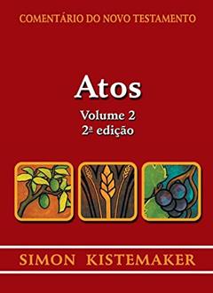 Comentário do Novo Testamento - Atos - Volume 2, do autor Simon Kistemaker