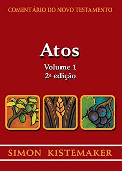 Comentário do Novo Testamento - Atos - Volume 1, do autor Simon Kistemaker