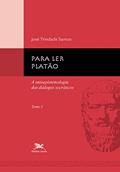 Ler Para ler Platão - tomo 1: Tomo 1: A ontoepistemologia dos diálogos socráticos, do autor José Trindade Santos