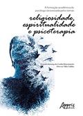 Ler A formação acadêmica do psicólogo atravessada pelos temas: religiosidade, espiritualidade e psicoterapia, do autor Ananda Kenney da Cunha Nascimento; Marcus Túlio Caldas Ler A formação acadêmica do psicólogo atravessada pelos temas: religiosidade, espiritualidade e psicoterapia, do autor Ananda Kenney da Cunha Nascimento; Marcus Túlio Caldas