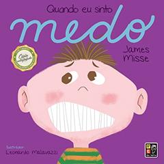 Quando Eu Sinto Medo. Coleção Sentimentos, do autor James Misse