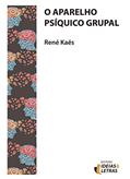 Ler O Aparelho Psíquico Grupal, do autor René Kaës